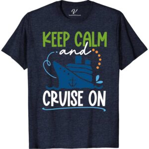 Keep Calm Cruise On Tee Classic Cruise Vacation Shirts Set sail in style with our "Keep Calm Cruise On Tee" from VacationShirts.com. Perfect for any ocean voyage, this nautical-themed apparel blends comfort with maritime adventure. Ideal for tropical cruises or casual outings, it's the ultimate addition to your cruise ship clothing collection. Embrace the sea journey spirit today!