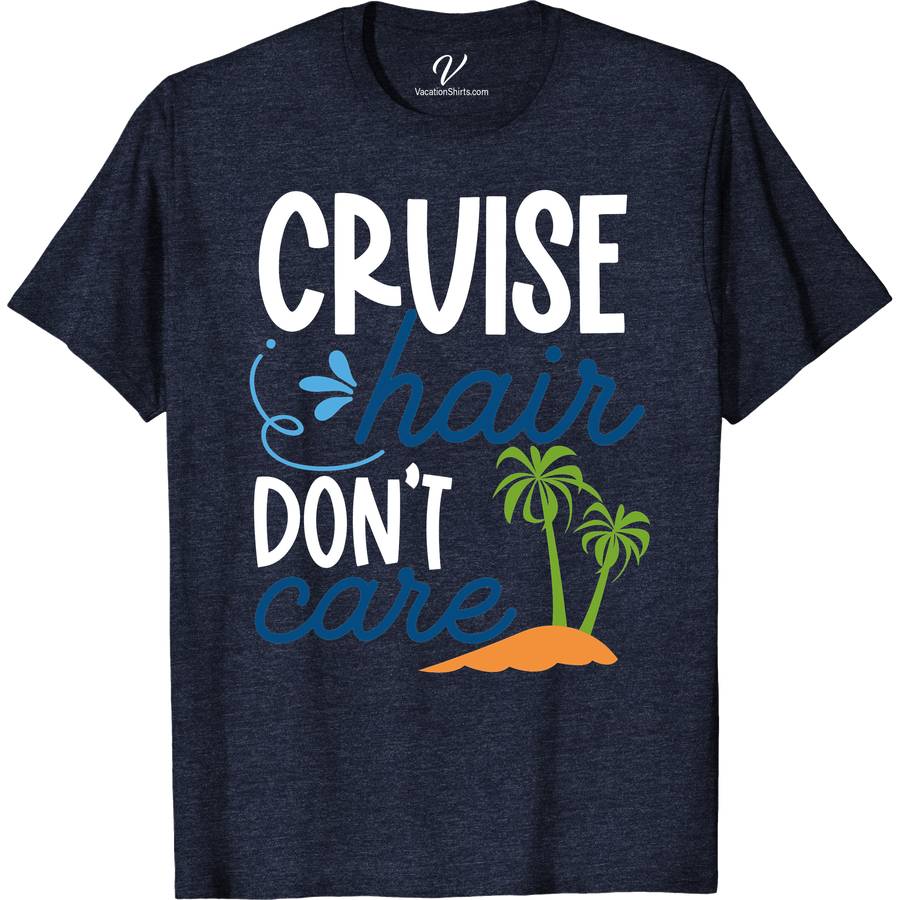Cruise Hair Don't Care Tee Funny Cruise Vacation Shirts Embrace your carefree spirit with our "Cruise Hair Don't Care Tee" from VacationShirts.com. Perfect for any cruise vacation, this nautical-themed shirt combines comfort with style, making it an essential piece of cruise wear for women. Whether you're sailing the ocean or lounging on a tropical getaway, this maritime fashion wear ensures you look fabulous without fuss.