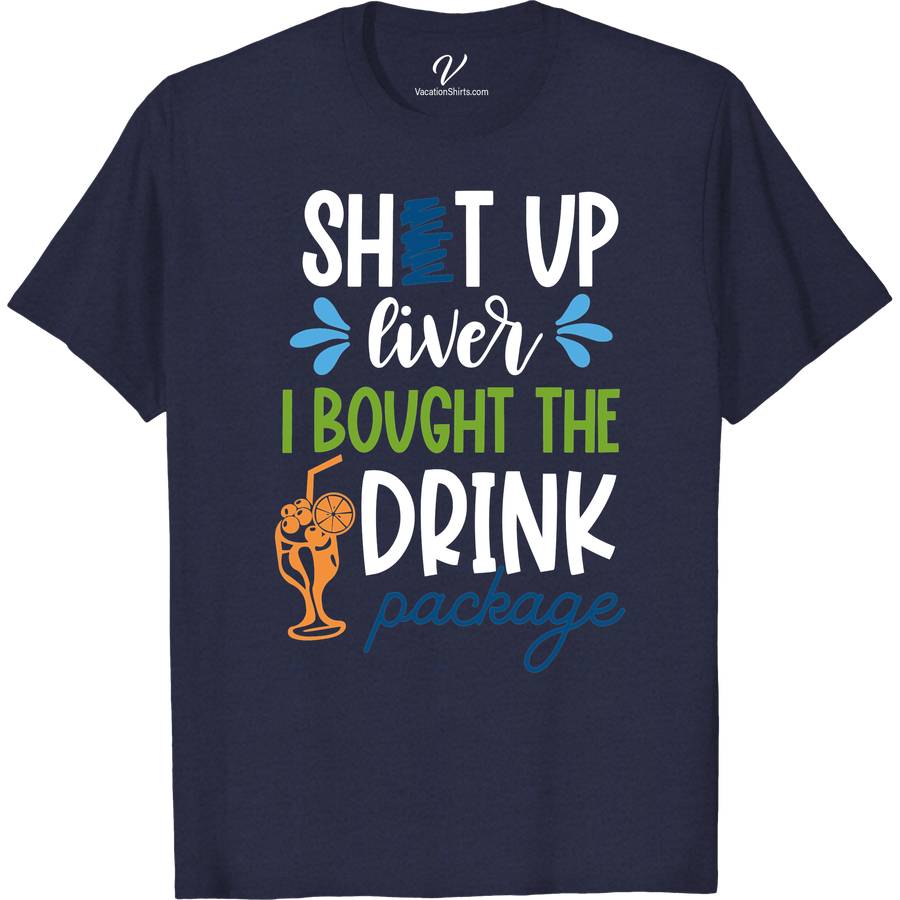 Shut Up Liver Drink Package Tee Vacation Shirts Unleash the fun with our "Shut Up Liver Drink Package Tee" from VacationShirts.com! Perfect for beer lovers and party enthusiasts, this humorous drinking gear features witty liver humor, making it an ideal choice for bachelor parties, bar crawls, or any festive occasion. Stand out in style with this novelty drinking T-shirt!