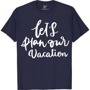 Lets Plan Our Vacation Tee Vacation Shirts Discover your next travel essential with the "Let's Plan Our Vacation Tee" from VacationShirts.com. Perfect for wanderlust enthusiasts, this adventure apparel merges comfort with style. Featuring unique travel tee designs, it's a must-have in your vacation wardrobe. Ideal for road trips or destination explorations, it embodies the spirit of adventure.