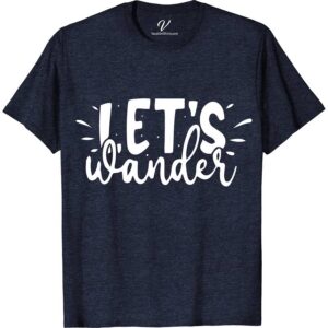 Lets Wander Vacation Tee Vacation Shirts Discover the essence of adventure with the Lets Wander Vacation Tee from VacationShirts.com. Perfect for world travelers and wanderlust seekers, this travel-themed tee features inspiring quotes and eye-catching graphics. Crafted for explorers, road trippers, and holiday enthusiasts, it's your go-to for showcasing your love for destinations and travel tales.