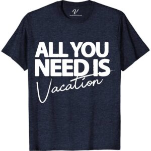 All You Need Is Vacation Tee Vacation Shirts Dive into vacation mode with our "All You Need Is Vacation Tee" from VacationShirts.com. Perfect for beachwear or a summer escape, this travel-themed t-shirt embodies wanderlust. Crafted for adventurers, it's your go-to holiday shirt, blending comfort with the spirit of tropical tees. Embrace your love for travel in style!