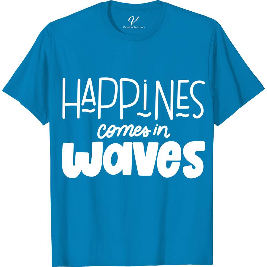 Happiness Comes In Waves Tee Vacation Shirts Dive into summer with our "Happiness Comes In Waves Tee" from VacationShirts.com. This ocean-inspired, surf-style T-shirt captures the essence of coastal apparel with its stunning sea wave print. Perfect for beach lovers and embodying nautical fashion, this tee brings the summer vibe to your wardrobe. Embrace the happiness wave!
