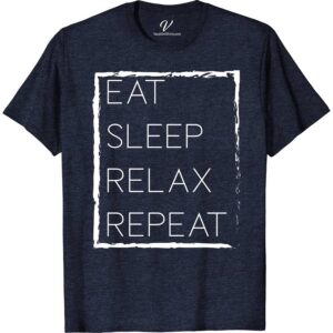 Eat Sleep Relax Repeat Tee Vacation Shirts Discover the ultimate comfort with our Eat Sleep Relax Repeat Tee from VacationShirts.com. Crafted for those who prioritize relaxation and mindfulness, this cozy t-shirt blends casual wear with zen fashion. Perfect for meditation, wellness activities, or simply unwinding, it's your go-to for stress relief and self-care. Embrace tranquility in style.