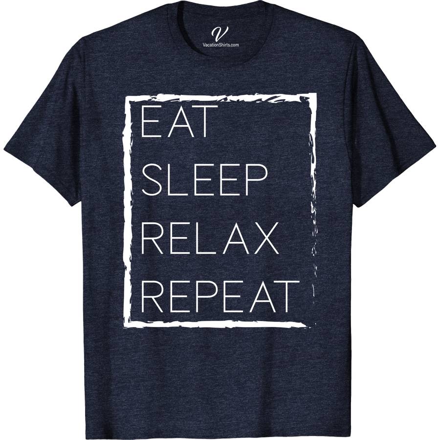 Eat Sleep Relax Repeat Tee Vacation Shirts Discover the ultimate comfort with our Eat Sleep Relax Repeat Tee from VacationShirts.com. Crafted for those who prioritize relaxation and mindfulness, this cozy t-shirt blends casual wear with zen fashion. Perfect for meditation, wellness activities, or simply unwinding, it's your go-to for stress relief and self-care. Embrace tranquility in style.
