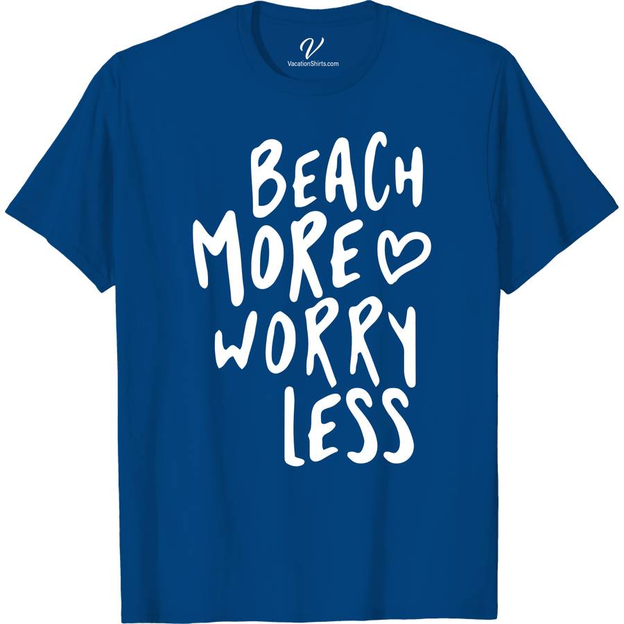 Beach More Worry Less Tee Vacation Shirts Dive into summer with our "Beach More Worry Less Tee" from VacationShirts.com. Perfect for sun-seekers, this beachwear clothing merges surf style with coastal fashion. Crafted for comfort, our vacation shirt is your go-to for a relaxed vibe. Embrace the beach slogan, and make every day a worry-free, beach day.