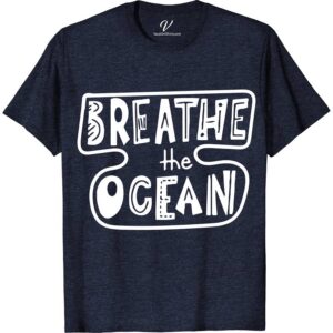 Breathe The Ocean Vacation Tee Vacation Shirts Dive into style with the Breathe The Ocean Vacation Tee from VacationShirts.com. Crafted for beach lovers, this sustainable oceanwear blends coastal fashion with ocean conservation. Featuring vibrant marine life designs, it's the perfect addition to your beach vacation apparel. Embrace the sea-themed clothing trend and wear your ocean vibe proudly.