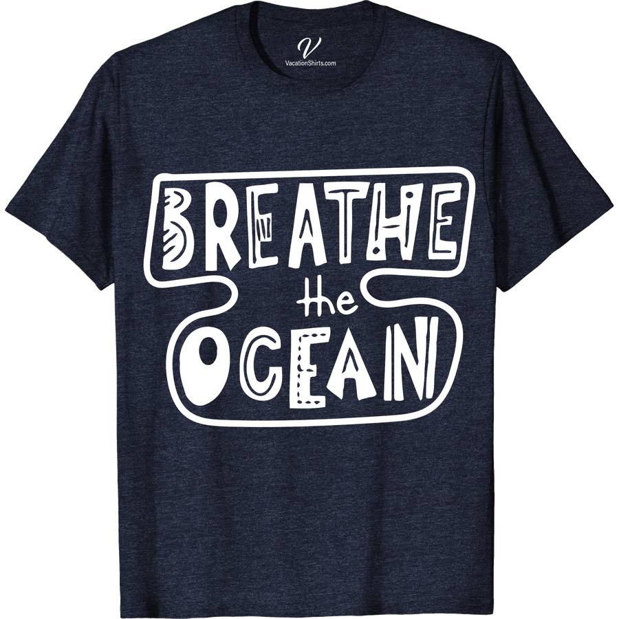 Breathe The Ocean Vacation Tee Vacation Shirts Dive into style with the Breathe The Ocean Vacation Tee from VacationShirts.com. Crafted for beach lovers, this sustainable oceanwear blends coastal fashion with ocean conservation. Featuring vibrant marine life designs, it's the perfect addition to your beach vacation apparel. Embrace the sea-themed clothing trend and wear your ocean vibe proudly.