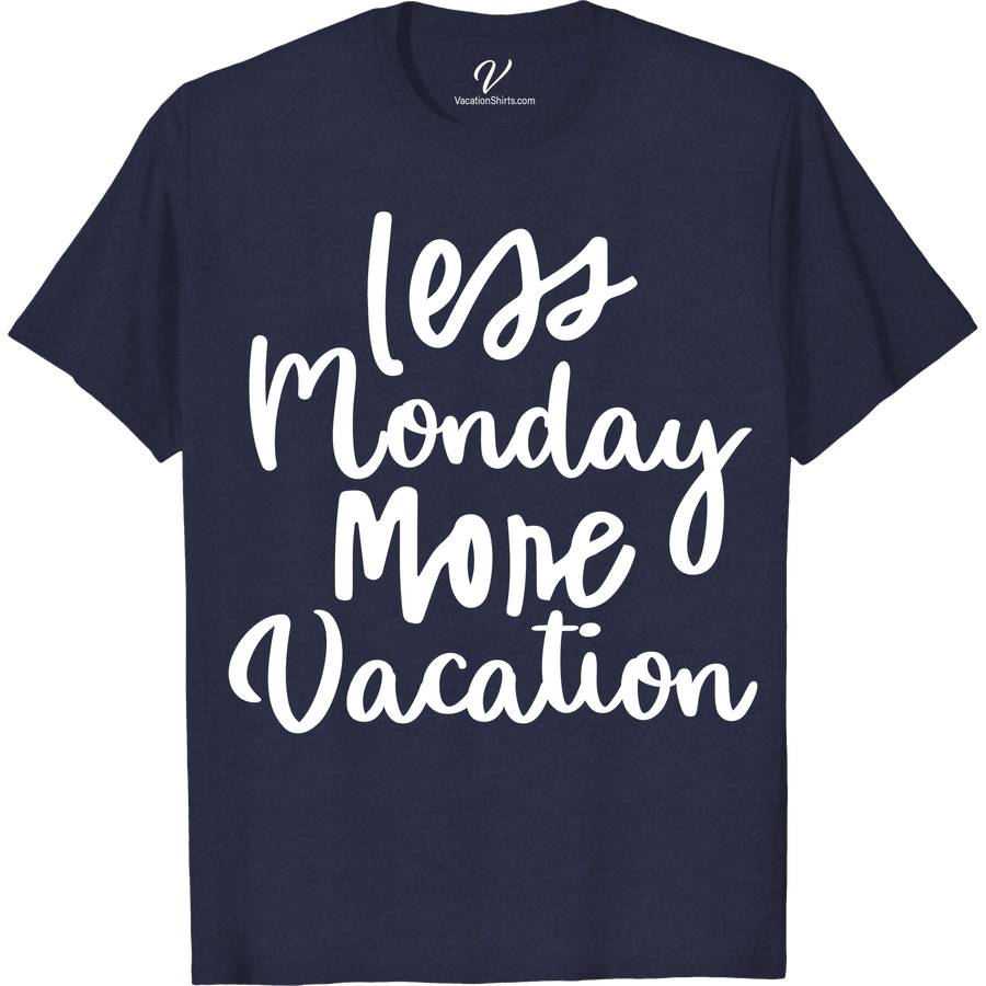 Less Monday More Vaction Tee Vacation Shirts Embrace the ultimate getaway vibe with our 'Less Monday More Vacation Tee' from VacationShirts.com. Perfect for beach lounging or city exploring, this summer T-shirt blends casual vacation wear with wanderlust spirit. Featuring a tropical design, it's your go-to for holiday tees, weekend getaways, and adventure shirts. Travel in style!