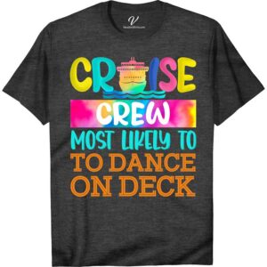 Cruise Crew - Most Likely to Dance on Deck Fun Vacation Tee-Shirt Most Likely Cruise Shirts Set sail in style with the Cruise Crew Tee from VacationShirts.com! Perfect for men and women, this fun vacation tee features a vibrant nautical theme, making it your go-to for deck dances and cruise parties. Embrace the ocean vibes in this essential piece of cruise ship apparel for your tropical getaway.