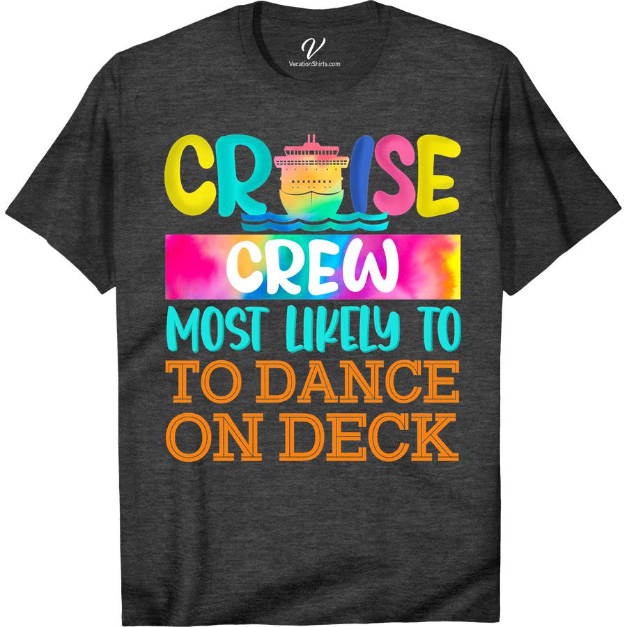 Cruise Crew - Most Likely to Dance on Deck Fun Vacation Tee-Shirt Most Likely Cruise Shirts Set sail in style with the Cruise Crew Tee from VacationShirts.com! Perfect for men and women, this fun vacation tee features a vibrant nautical theme, making it your go-to for deck dances and cruise parties. Embrace the ocean vibes in this essential piece of cruise ship apparel for your tropical getaway.