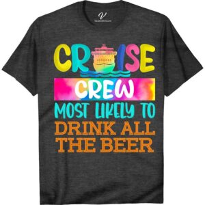 Cruise Crew - Most Likely to Drink All The Beer Fun Vacation Tee-Shirt Funny Cruise Vacation Shirts Set sail in style with the Cruise Crew Tee from VacationShirts.com! Perfect for beer enthusiasts, this funny vacation tee merges nautical party vibes with a love for brews. Ideal for cruise ship festivities or as a beer lover gift, it's the ultimate in cruise apparel and drinking tee shirts.