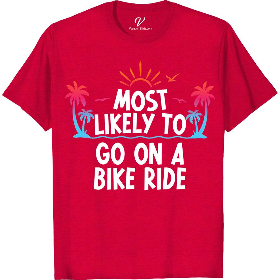 Most Likely To Go On A Bike Ride Vacation Tshirt Most Likely Vacation Shirts Embark on your next cycling journey with our "Most Likely To Go On A Bike Ride Vacation" T-shirt! Perfect for every cycling enthusiast, this tee combines comfort with style, whether you're road biking, mountain biking, or bikepacking. Crafted for adventure, it's the ultimate cyclist travel shirt for your biking escapades.