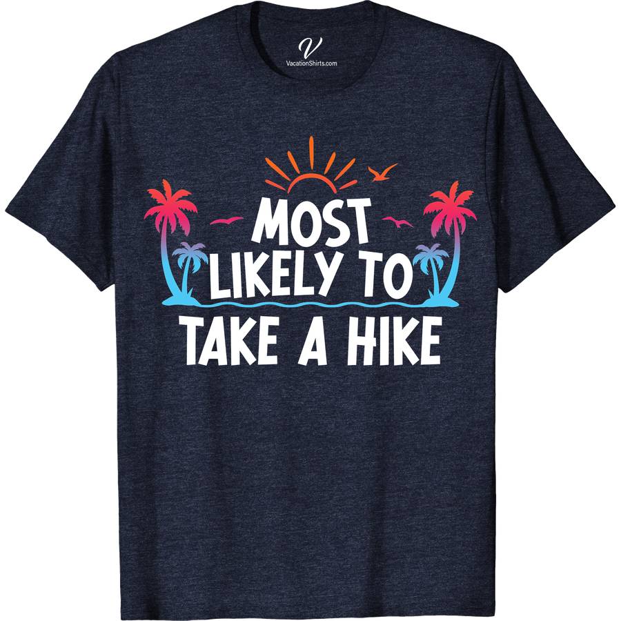 Most Likely To Take A Hike Vacation Tshirt Most Likely Vacation Shirts Discover the ultimate companion for your next adventure with our "Most Likely To Take A Hike" Vacation T-shirt. Perfect for nature lovers, this outdoor adventure tee blends style with functionality. Featuring a unique trekking tshirt design, it's the ideal pick for trail hiking, mountain explorations, and wilderness adventures. Embrace the spirit of exploration and make this shirt your go-to hiking trip souvenir.