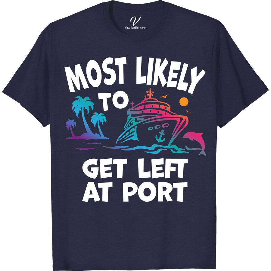 Most Likely To Get Left At Port Cruise Vacation Tshirt Cruise Vacation Shirts Embark on your next sea adventure with our "Most Likely To Get Left At Port" Cruise Vacation T-shirt! Perfect for cruise enthusiasts, this humorous cruise apparel blends vacation humor with a nautical theme. Ideal for cruise party wear or as a funny statement piece, it's the ultimate travel joke t-shirt for your cruise trip tees collection.