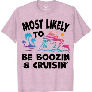 Most Likely To Be Boozin & Cruisin Cruise Vacation Tshirt Cruise Shirt Best Sellers Set sail in style with our "Most Likely To Be Boozin & Cruisin" T-shirt from VacationShirts.com. Perfect for any cruise party, this nautical-themed apparel blends humor with maritime charm. Ideal for beach parties or lounging on deck, it's the ultimate piece in cruise ship clothing and tropical cruise outfits.