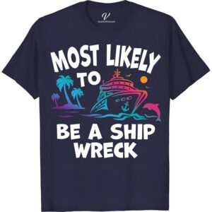 Most Likely To Be A Ship Wreck Cruise Vacation Tshirt Cruise Vacation Shirts Embark on a maritime adventure with our "Most Likely To Be A Ship Wreck" Cruise Vacation T-Shirt! Perfect for nautical enthusiasts and pirate fans alike, this ocean voyage apparel combines sailor-themed clothing with tropical cruise wear flair. A must-have piece of cruise shipwreck memorabilia, it's your go-to for any sea journey.