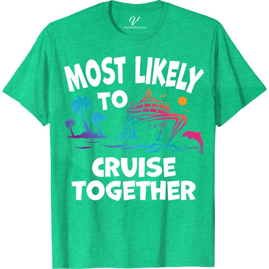 Most Likely To Cruise Together Cruise Vacation Tshirt Cruise Together Shirts Set sail in style with our "Most Likely To Cruise Together" T-shirts from VacationShirts.com! Perfect for families, groups, or best friends, these custom cruise t-shirts unite everyone with matching cruise outfits. Embrace the nautical vibe in our comfortable, eye-catching cruise ship clothing, ideal for any cruise party or couple's getaway.