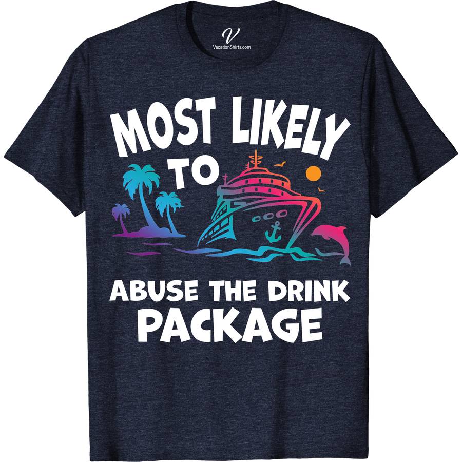 Most Likely To Abuse The Drink Package Cruise Vacation Tshirt Cruise Shirt Best Sellers Embark on your cruise adventure with our "Most Likely To Abuse The Drink Package" T-shirt from VacationShirts.com! Perfect for both men and women, this humorous cruise tee blends style and fun, making it an essential part of your cruise wear. Whether it's for a cruise party or just lounging on deck, this funny cruise shirt, featuring a witty take on vacation drinking, is your go-to. Elevate your cruise outfits with this unique alcohol cruise t-shirt, the ultimate expression of cruise ship apparel.
