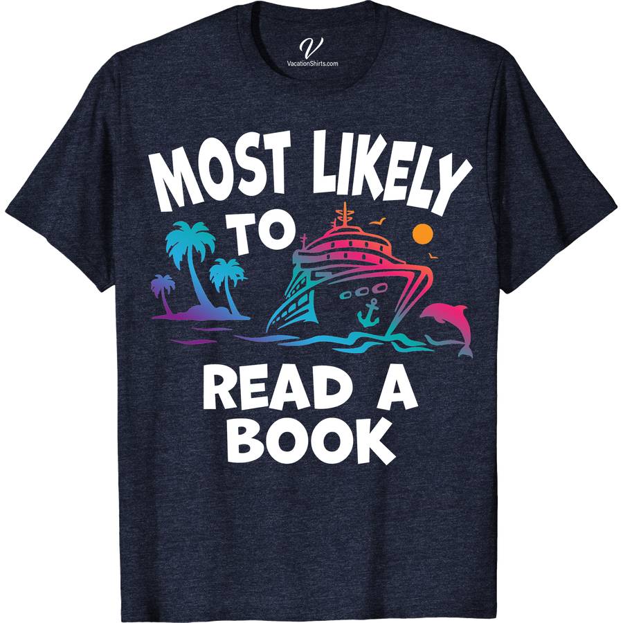 Most Likely To Read A Book Cruise Vacation Tshirt Cruise Vacation Shirts Embark on your reading adventure with our "Most Likely To Read A Book Cruise Vacation T-shirt" from VacationShirts.com. Perfect for bibliophiles setting sail, this nautical bookworm tee combines comfort with your love for literature. Flaunt your literary passion on the high seas with this stylish, ocean-inspired reading vacation tee.