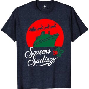 Seasons Sailings Xmas Cruise Tee - VacationShirts Ltd Christmas Cruise Shirts Set sail in festive style with the Seasons Sailings Xmas Cruise Tee from VacationShirts Ltd! Perfect for family Christmas cruise outfits, this holiday sailing shirt combines comfort with holiday cheer. Featuring unique nautical Christmas designs, it's the ultimate addition to your seasonal cruise clothing and festive cruise wear collection.