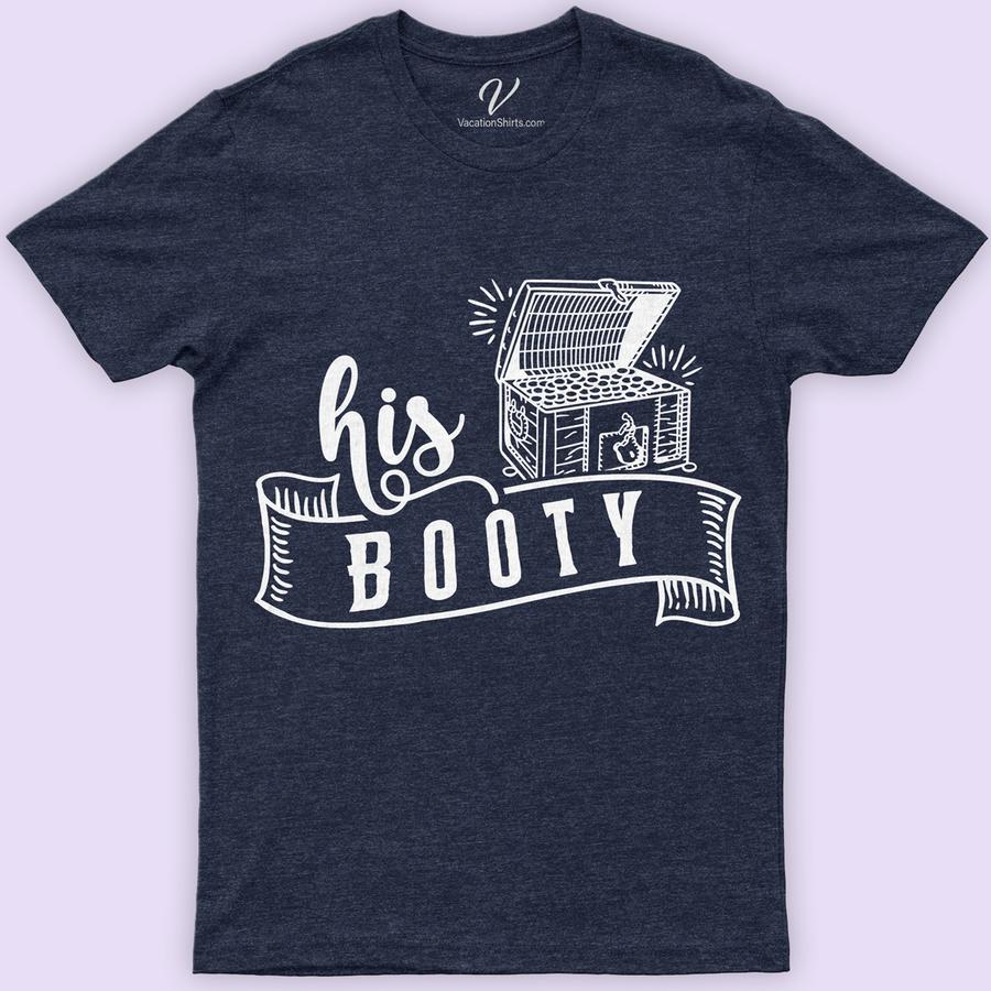 Treasure Chest 'His Booty' Graphic Vacation Tee Cruise Together Shirts Dive into adventure with the "His Booty" Graphic Vacation Tee from VacationShirts.com. This men's summer tee, featuring a captivating treasure chest graphic, embodies the spirit of beach vacations. Perfect for pirate enthusiasts, this novelty pirate shirt merges tropical themes with ocean-inspired designs, making it a must-have for your next tropical adventure.