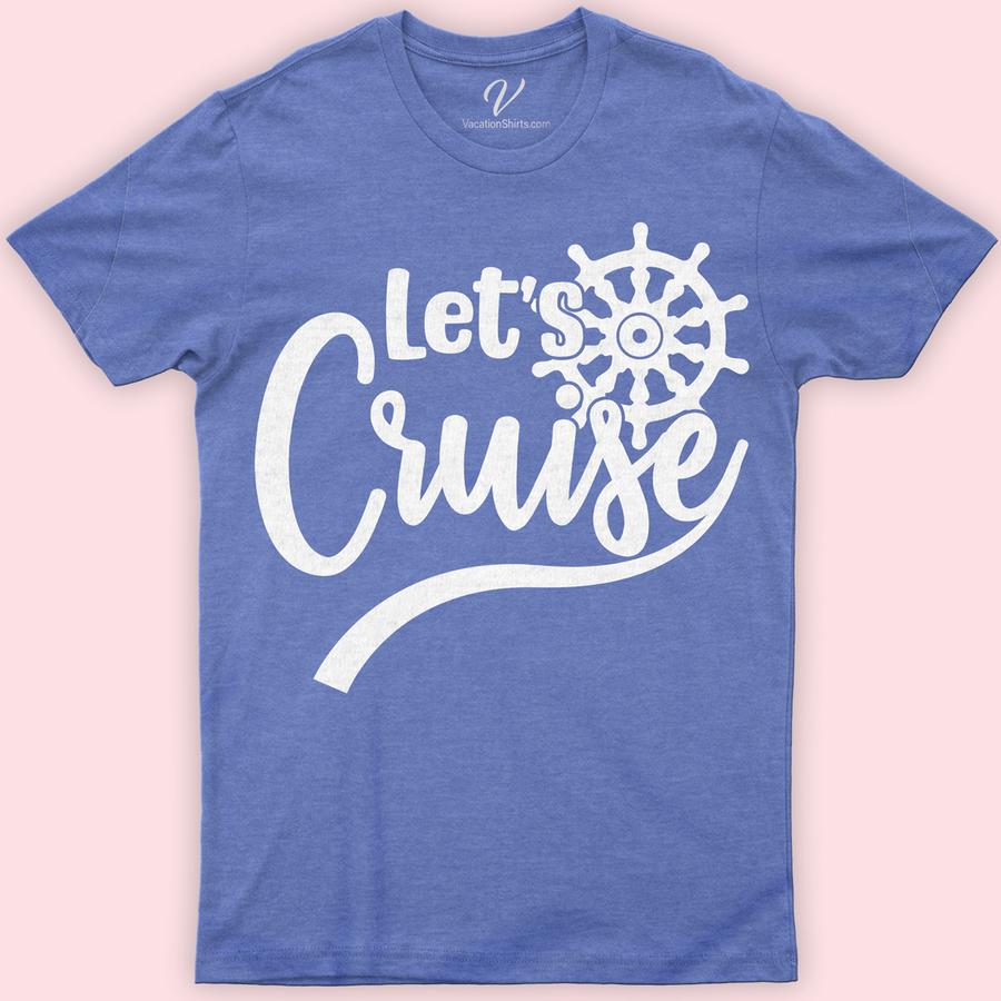 Let's Cruise - Nautical Wheel Graphic Vacation Tee Classic Cruise Vacation Shirts Set sail in style with the "Let's Cruise" Nautical Wheel Graphic Vacation Tee from VacationShirts.com. Perfect for boat lovers and ocean voyagers, this maritime-inspired shirt combines a striking sailor graphic with nautical fashion flair. Embrace your sea journey with this anchor and wheel-adorned tee, your go-to sailing themed apparel.