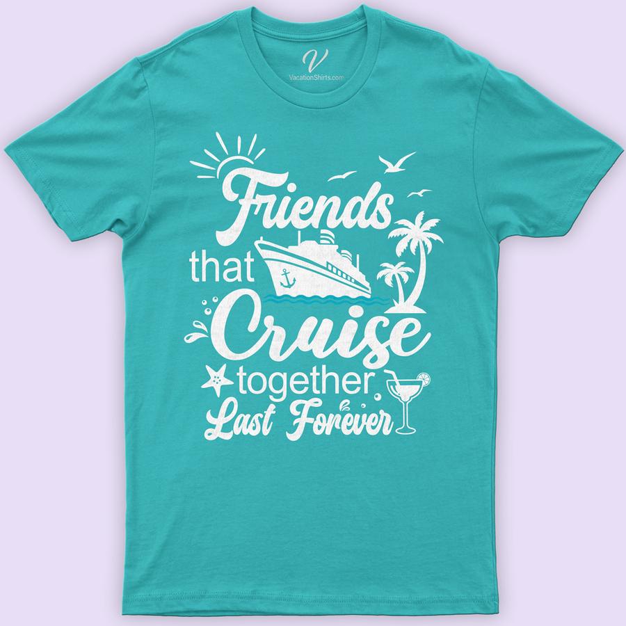 Friends That Cruise Together Last Forever Tropical Vacation Tee Cruise Together Shirts Set sail in style with our 'Friends That Cruise Together Last Forever' Tropical Vacation Tee from VacationShirts.com. Perfect for group travel, these matching cruise tees embody the spirit of adventure and camaraderie. Crafted for comfort and lasting memories, they're the ultimate choice in cruise buddy t-shirts and tropical travel tees. Elevate your cruise ship clothing collection and celebrate forever friendships with these iconic best friend vacation outfits.