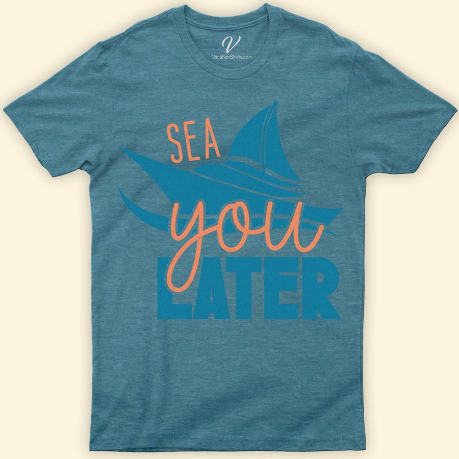 Ocean-Inspired 'Sea You Later' Casual Vacation Tee Beach Vacation Shirts Dive into vacation mode with our 'Sea You Later' Tee from VacationShirts.com. Crafted for beach lovers, this ocean-themed apparel merges casual sea tees' comfort with nautical t-shirt charm. Featuring a captivating marine-inspired design and an ocean quote that speaks to the soul, it's the ultimate coastal wear for any seaside escape.