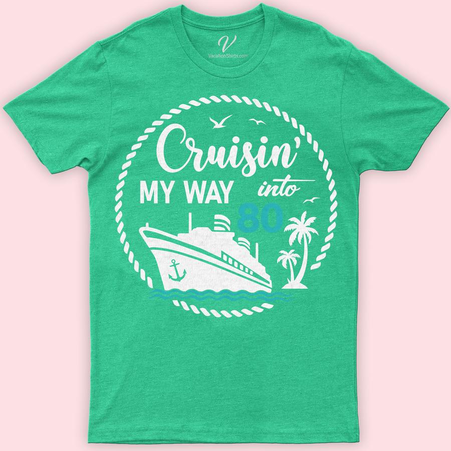 Cruisin' My Way Into 80 - Nautical Themed Birthday Celebration Tee Birthday Cruise Shirts Celebrate the big 80 with style in our "Cruisin' My Way Into 80" Tee from VacationShirts.com. Perfect for maritime enthusiasts, this nautical-themed birthday shirt blends vintage sailor charm with ocean-inspired joy. Ideal for any senior's nautical party wear, it's a sea-themed 80th birthday essential. Anchor your milestone in memorable fashion!