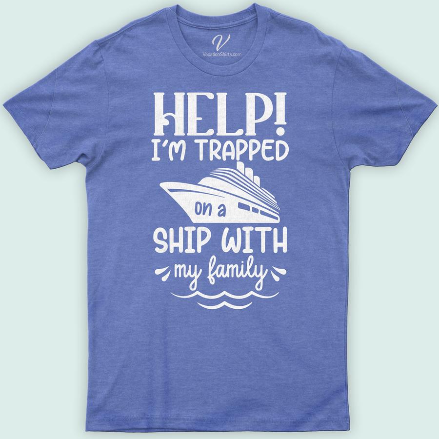 Family Cruise Humor Graphic Tee - 'HELP! I'm Trapped on a Ship with My Family' Family Cruise Shirts Embark on your family adventure with a laugh in our 'HELP! I'm Trapped on a Ship with My Family' tee from VacationShirts.com. This cruise humor tee blends comfort with laughs, perfect for any family cruise vacation. Featuring a witty graphic, it's the ultimate funny family vacation shirt for memorable humorous cruise clothing moments.