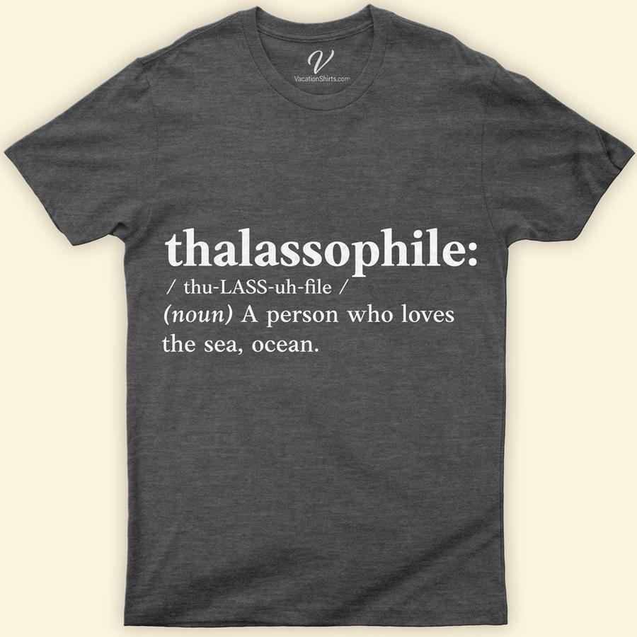 Thalassophile Definition Nautical Enthusiast Casual Tee - VacationShirts.com Beach Vacation Shirts Dive into style with our Thalassophile Definition Tee from VacationShirts.com. Perfect for beach lovers and nautical enthusiasts, this ocean-themed apparel combines maritime fashion with casual vacation vibes. Embrace your sea lover spirit in our coastal wear, designed for those who find their soul in sailor style and beach vacation outfits.
