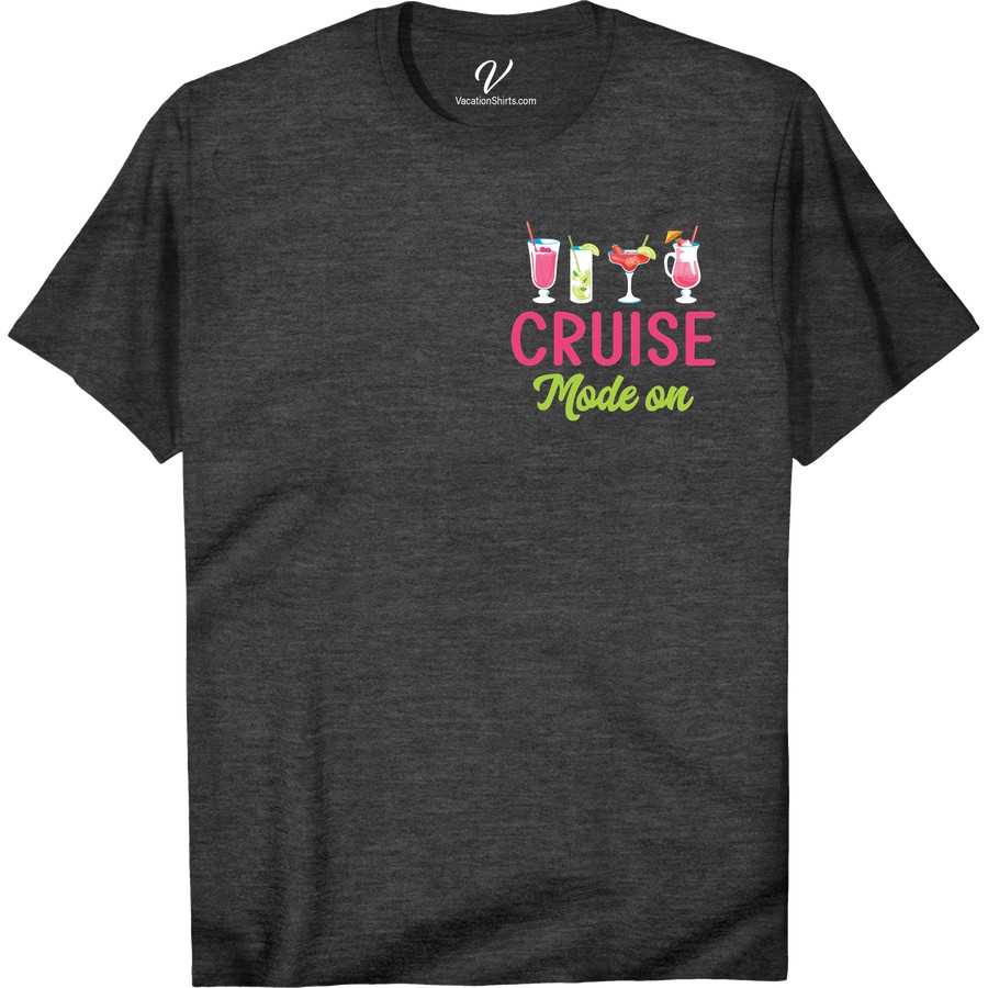 Cruise Mode On T-Shirt - Tropical Cocktail Vacation Tee Boozy Cruise Shirts Get into vacation mode with our Cruise Mode On Tee! Perfect for sipping tropical cocktails on the deck, this beachwear t-shirt is a must-have for any cruise vacation. With vibrant colors and comfortable fit, our tropical vacation tee is the ultimate cruise ship clothing for your next getaway.