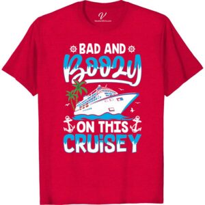 Bad & Boozey Cruise Vacation Tee - Fun & Sassy Shirt Boozy Cruise Shirts Set sail in style with our 'Bad & Boozey Cruise Vacation Tee'! Perfect for any cruise party, this sassy vacation t-shirt is a must-have for fun-loving ladies. Rock this funny cruise t-shirt on your next tropical getaway and be the life of the booze cruise!