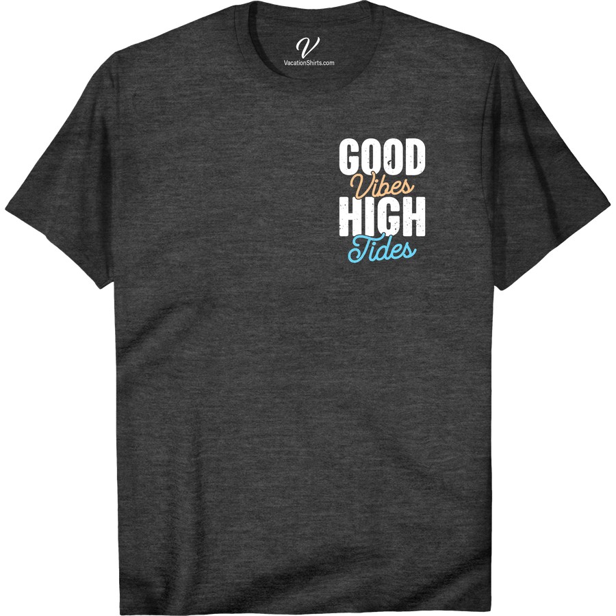 Good Vibes High Tides Tee - Perfect Vacation Shirt | VacationShirts.com Beach Vacation Shirts Get ready to catch those good vibes with our High Tides Tee! Perfect as a vacation shirt, this trendy beachwear is a must-have for your travel t-shirt collection. Elevate your summer fashion and coastal style with this essential addition to your vacation wardrobe. Shop now at VacationShirts.com!