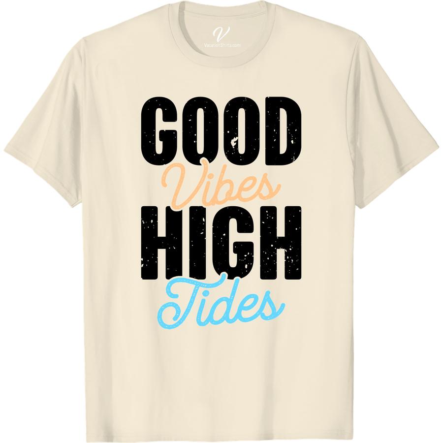 Good Vibes High Tides Tee - Perfect Vacation Shirt | VacationShirts.com Beach Vacation Shirts Get ready to catch those good vibes with our High Tides Tee! Perfect as a vacation shirt, this trendy beachwear is a must-have for your travel t-shirt collection. Elevate your summer fashion and coastal style with this essential addition to your vacation wardrobe. Shop now at VacationShirts.com!