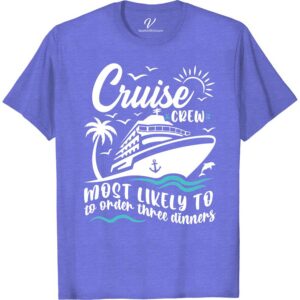 Cruise Crew's Ultimate 3 Dinners Tee - VacationShirts.com Most Likely To Cruise Crew Set sail in style with our Cruise Crew's Ultimate 3 Dinners Tee! Perfect for any cruise vacation, this cruise dinner tee is a must-have addition to your cruise trip clothing collection. Shop now at VacationShirts.com for the ultimate cruise crew clothing and cruise-themed shirts!