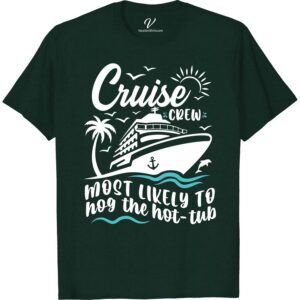 Cruise Crew Hot-Tub Hog Tee - Fun Vacation Shirt Design Most Likely To Cruise Crew Get ready to soak up the sun and hog the hot-tub in style with our Cruise Crew Hot-Tub Hog Tee! This fun vacation shirt is perfect for any summer cruise, with a playful design that's sure to make a splash. Grab your cruise vacation apparel now!
