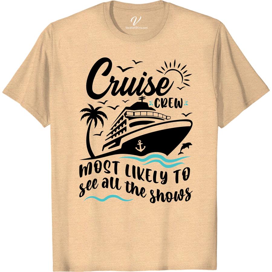 Cruise Crew 'Show Stopper' Tee - VacationShirts.com Most Likely To Cruise Crew Get ready to stand out on your next cruise with our Cruise Crew 'Show Stopper' Tee from VacationShirts.com. Perfect for group cruises or family vacations, these matching cruise shirts are the ultimate cruise apparel. Make a statement on the ship with our cruise-themed tees.