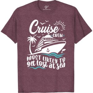 Cruise Crew Tee - Get Lost at Sea | VacationShirts.com Most Likely To Cruise Crew Set sail in style with our Cruise Crew Tee! Perfect for your next ocean adventure, this Get Lost at Sea shirt is the ultimate addition to your cruise vacation apparel collection. Embrace the nautical theme with this must-have beach vacation top. Get ready for summer with our sailing crew t-shirts!
