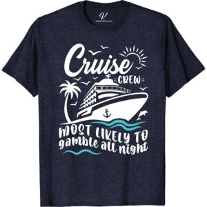 Cruise Crew Gambling All-Night Tee - VacationShirts.com Most Likely To Cruise Crew Get ready to hit the casino on your next cruise with our Cruise Crew Gambling All-Night Tee! Perfect for an all-night gambling session with your crew, this cruise t-shirt is a must-have for any gambling vacation. Grab your casino cruise shirt and let the games begin!