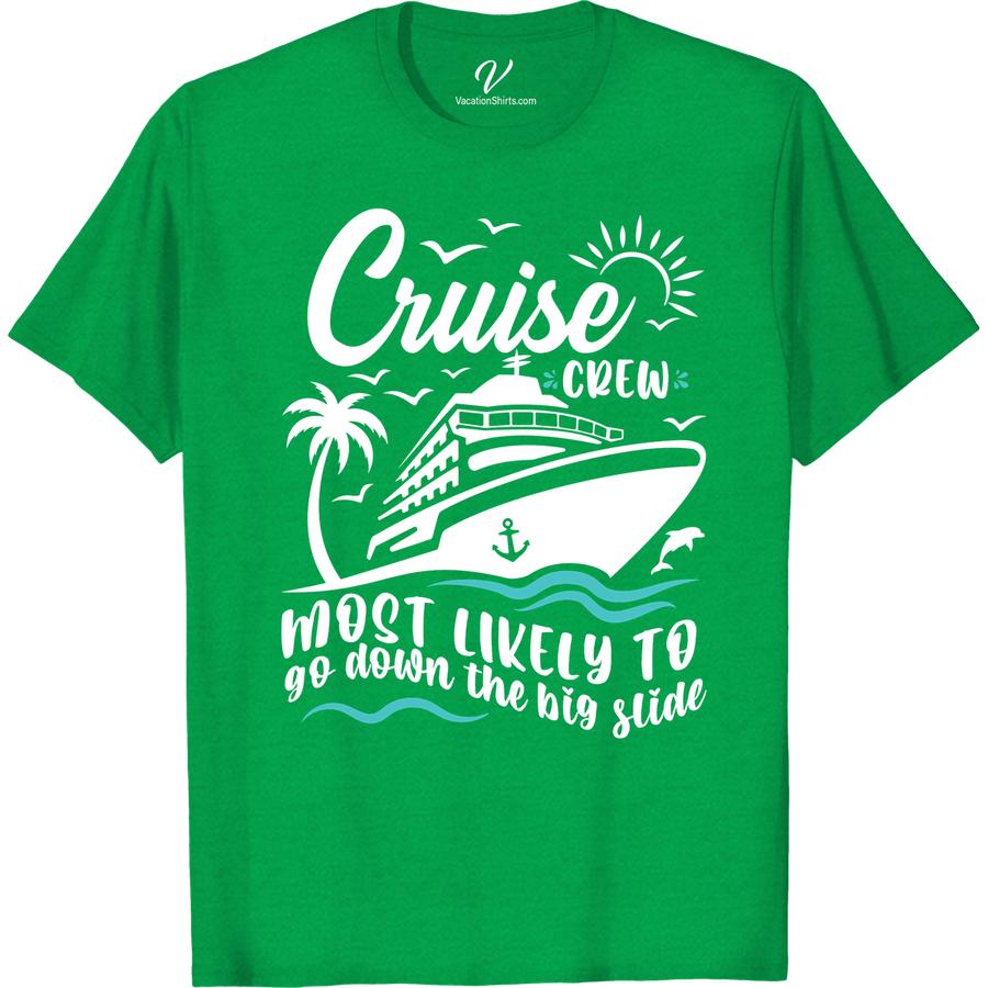 Cruise Crew Tee - Big Slide Champion | VacationShirts.com Most Likely To Cruise Crew Be the envy of the cruise crew with our Big Slide Champion T-shirt! Perfect for men, women, and the whole family, this vacation shirt is the ultimate cruise ship apparel. Show off your slide skills in style with this funny, matching cruise wear.