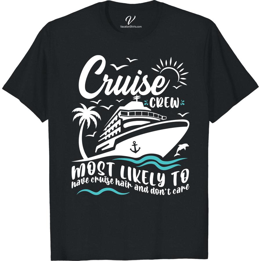 Cruise Crew Tee - Embrace the Messy Hair & Carefree Vibes Most Likely To Cruise Crew Set sail with the ultimate Cruise Crew T-shirt! Embrace the carefree vibes of a cruise vacation with this messy hair tee. Perfect for those laid-back beach days, this nautical t-shirt is a must-have addition to your cruise wear collection.