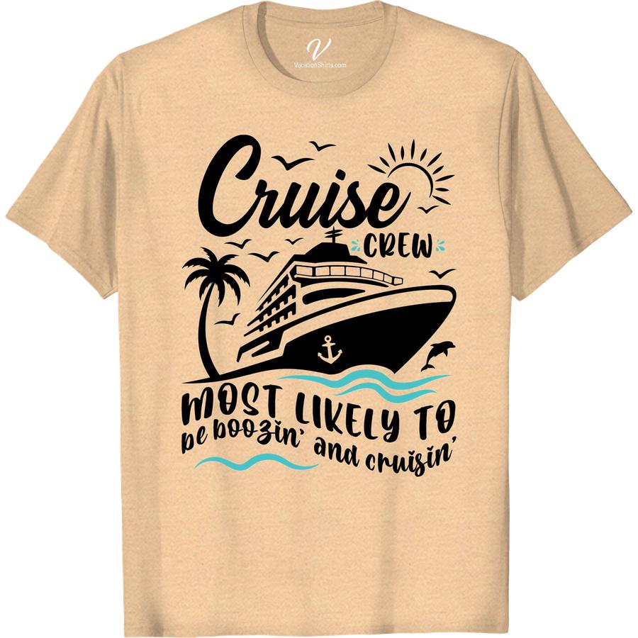 Cruise Crew Graphic Tee - Boozin' & Cruisin' Vacation Shirt Most Likely To Cruise Crew Set sail in style with our Cruise Crew Graphic Tee, perfect for boozin' and cruisin' on your next vacation. This nautical themed t-shirt is the ultimate cruise ship clothing for your entire vacation crew. Get ready to party on the beach with this funny cruise shirt!