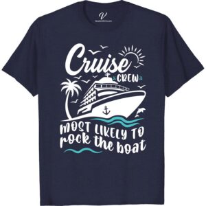 Cruise Crew Tee - Rock The Boat Fun Vacation Shirt Most Likely To Cruise Crew Set sail in style with our Cruise Crew Tee - the perfect rock the boat shirt for any fun vacation! With nautical-themed clothing, this cruise ship t-shirt is a must-have for your next boat party or sailing trip. Get your cruise wear game on point with this vacation t-shirt!