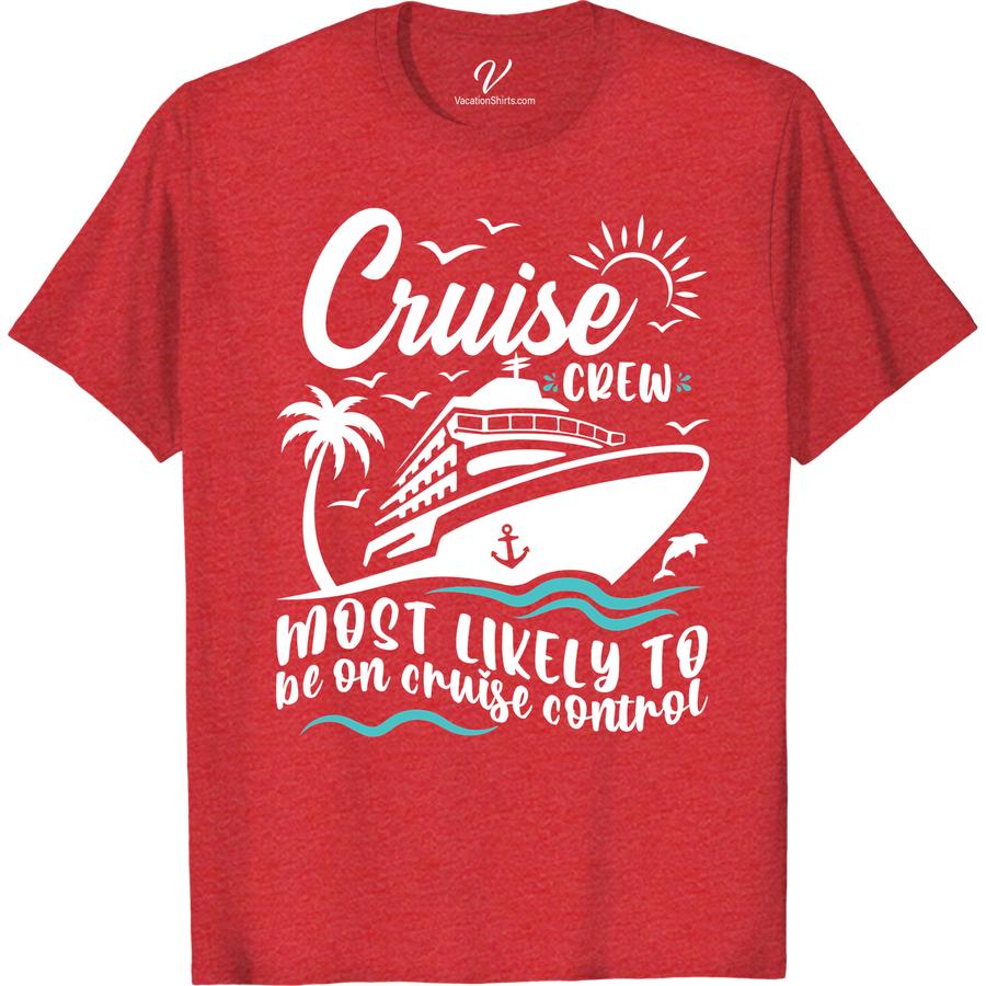 Cruise Control Graphic Tee - Fun Vacation Shirt for Cruise Crew Most Likely To Cruise Crew Set sail in style with our Cruise Control Graphic Tee! Perfect for your whole cruise crew, this fun vacation shirt is a must-have addition to your cruise attire. From the deck to the shore, this cruise wear is the ultimate cruise ship apparel for a memorable cruise vacation.