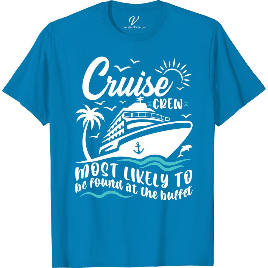 Cruise Crew Buffet Lover Tee - Fun Vacation Shirt Most Likely To Cruise Crew Set sail in style with our Cruise Crew Buffet Lover Tee - the ultimate cruise ship t-shirt for buffet enthusiasts! Perfect as cruise vacation wear and guaranteed to be a hit as funny cruise shirt. Get your cruise crew apparel today and show off your love for all-you-can-eat buffets!