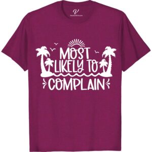 Fun 'Most Likely to Complain' Tee for Tropical Getaways - Shop Now! Most Likely To Beach Version Get ready to stand out on your next tropical trip with our 'Most Likely to Complain' tee! Perfect for those who love a good laugh, this fun vacation shirt is sure to be a hit on any island getaway. Shop now for the ultimate humorous tropical vacation t-shirt!