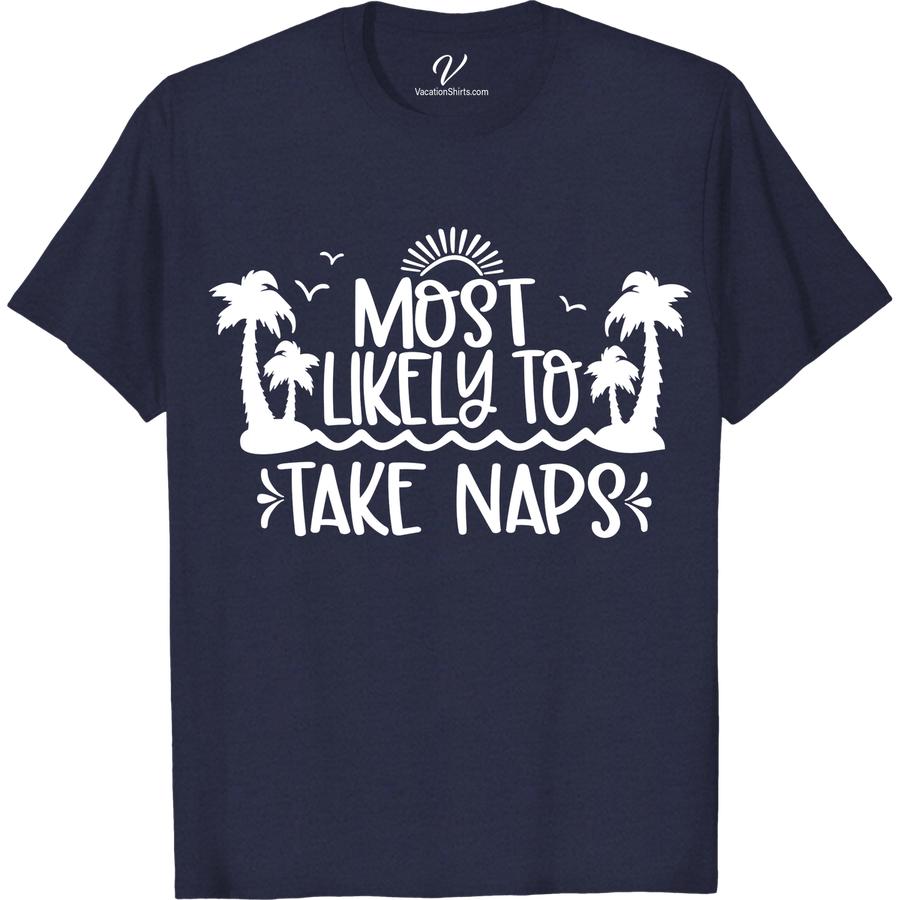 Comfy Napping Vacation Tee - Perfect for Relaxing Getaways Most Likely To Beach Version Get ready to lounge in style with our Comfy Napping Vacation Tee - the perfect vacation t-shirt for napping and relaxing getaways. This soft vacation shirt is made for comfort, making it the ideal casual vacation tee for your next trip.