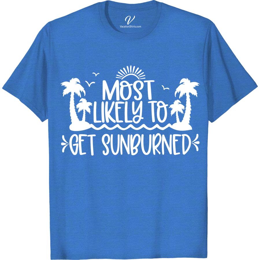 Sunburn-Prone Tropical Tee - VacationShirts.com Exclusive Most Likely To Beach Version Protect your sensitive skin on your next tropical vacation with our exclusive sunburn-proof tee. Our UV protection clothing is designed specifically for sun-safe travel. Say goodbye to painful sunburns with our tropical tee, the perfect beachwear for sensitive skin. Shop now at VacationShirts.com!